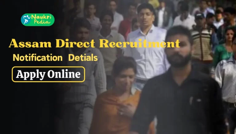 Assam Direct Recruitment 2023 - Apply Online for 12600 Vacancies