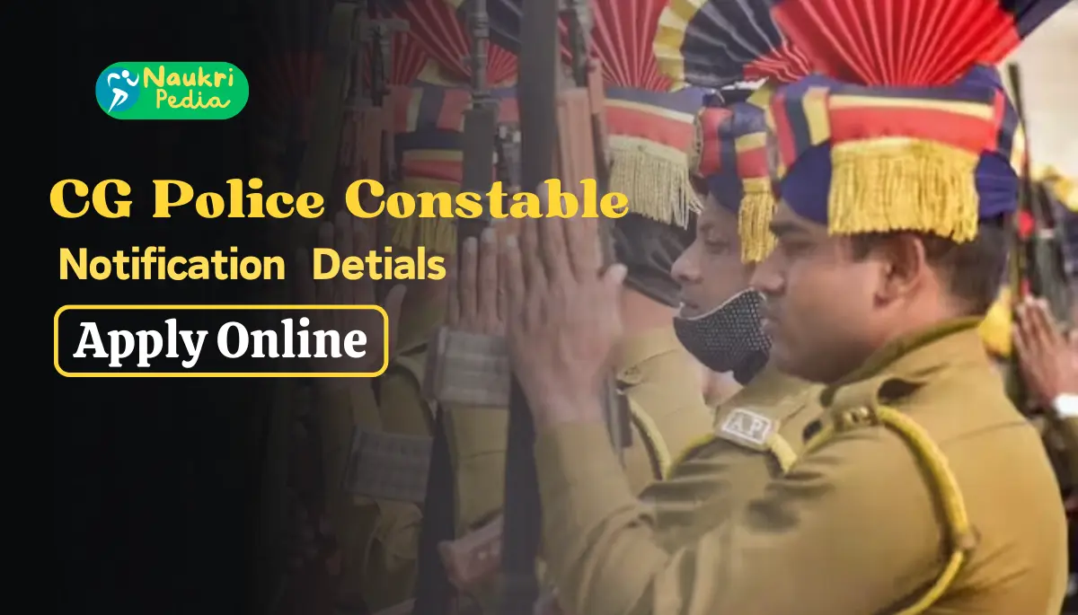 CG Police Constable Recruitment 2023-24: Complete Details about 5967 Vacancies