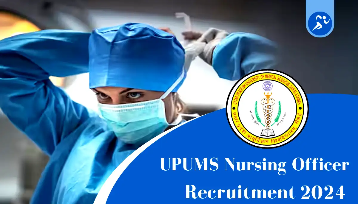 UPUMS Recruitment 2024: Apply Online for 535 Nursing Officer Posts, Check Eligibility, Salary & How to Apply